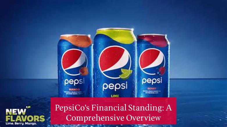 PepsiCo's Financial Standing: A Comprehensive Overview