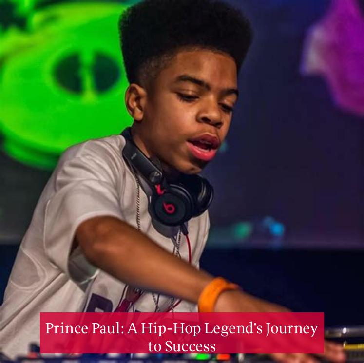 Prince Paul: A Hip-Hop Legend's Journey to Success