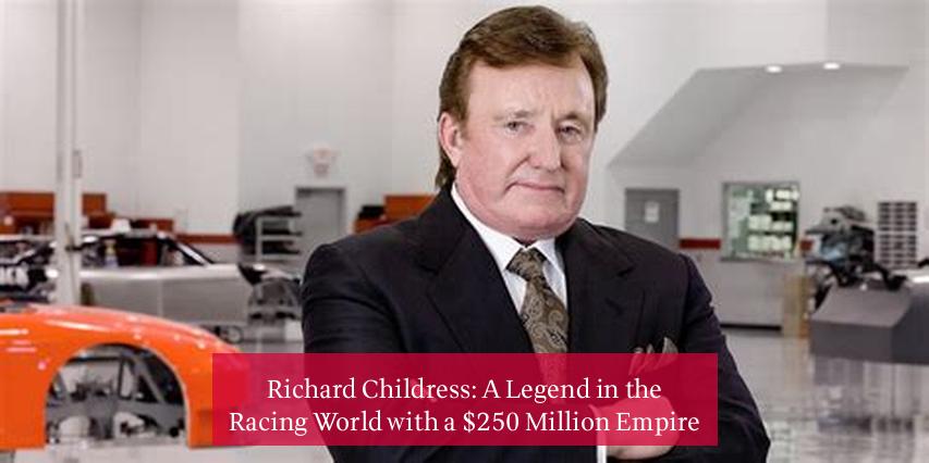 Richard Childress: A Legend in the Racing World with a $250 Million Empire