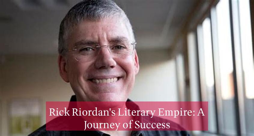 Rick Riordan's Literary Empire: A Journey of Success