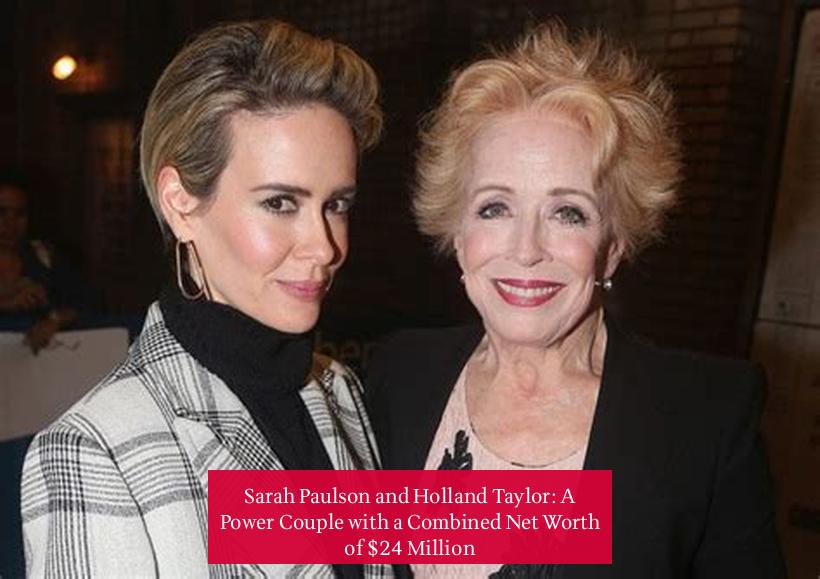 Sarah Paulson and Holland Taylor: A Power Couple with a Combined Net Worth of $24 Million