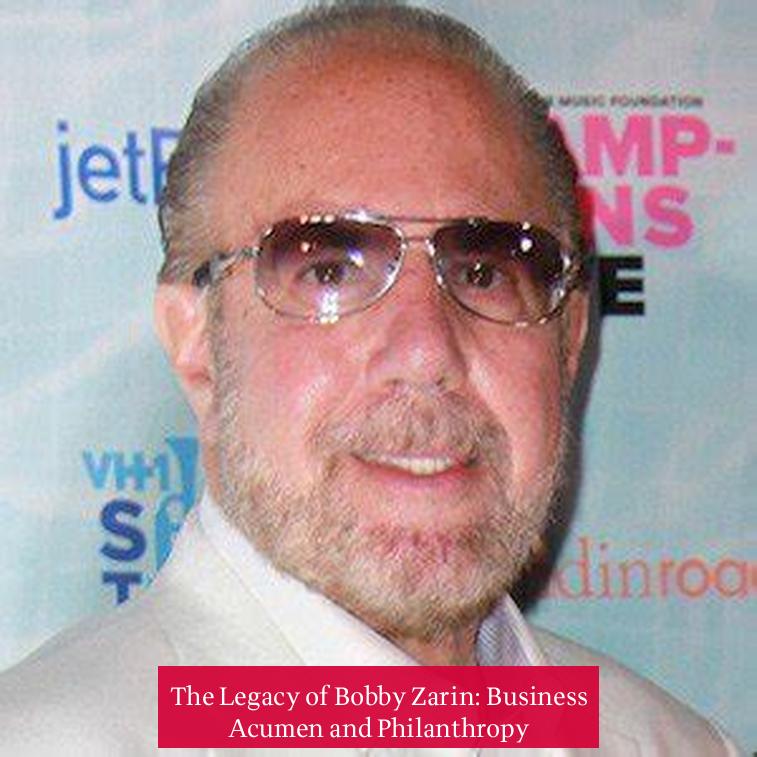 The Legacy of Bobby Zarin: Business Acumen and Philanthropy