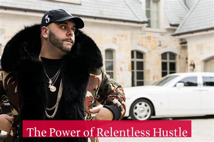 The Power of Relentless Hustle