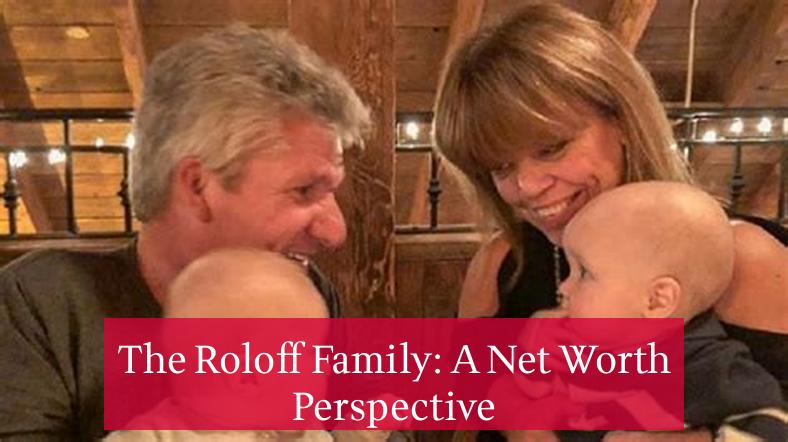 The Roloff Family: A Net Worth Perspective