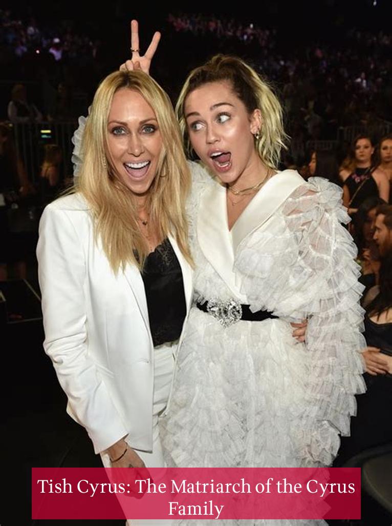 Tish Cyrus: The Matriarch of the Cyrus Family