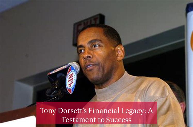 Tony Dorsett's Financial Legacy: A Testament to Success