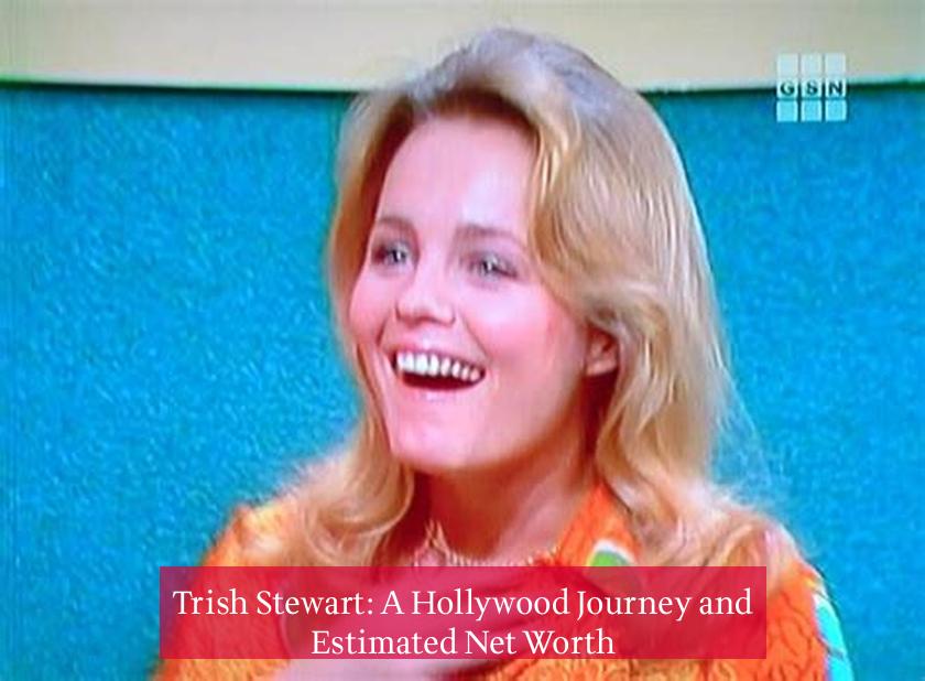 Trish Stewart: A Hollywood Journey and Estimated Net Worth