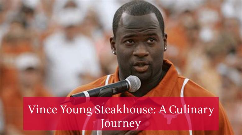 Vince Young Steakhouse: A Culinary Journey