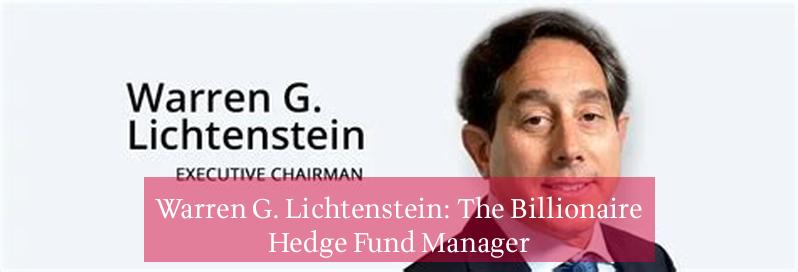 Warren G. Lichtenstein: The Billionaire Hedge Fund Manager