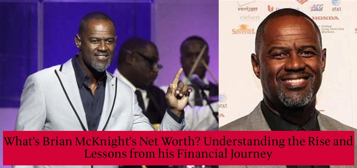 What's Brian McKnight's Net Worth? Understanding the Rise and Lessons