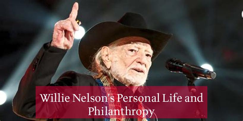 Willie Nelson's Personal Life and Philanthropy