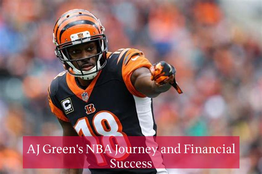 AJ Green's NBA Journey and Financial Success