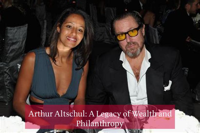 Arthur Altschul: A Legacy of Wealth and Philanthropy