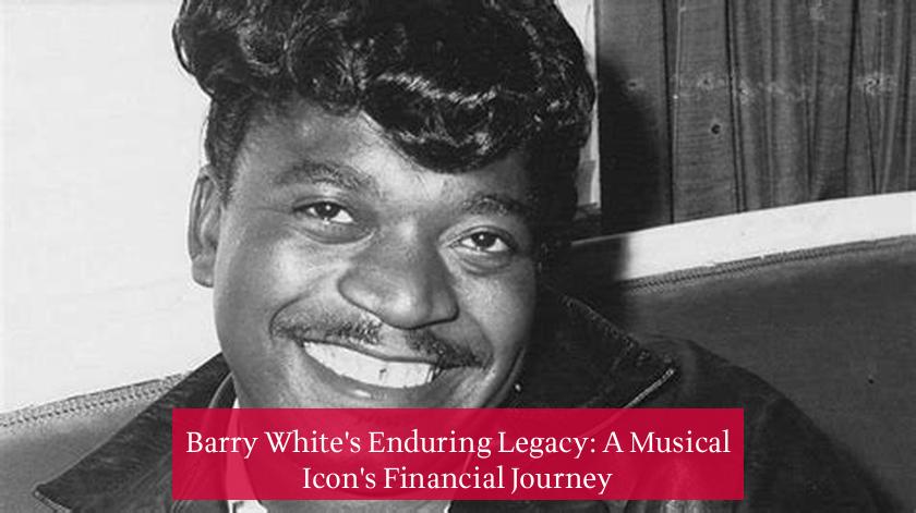 Barry White's Enduring Legacy: A Musical Icon's Financial Journey