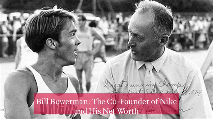 Bill Bowerman: The Co-Founder of Nike and His Net Worth