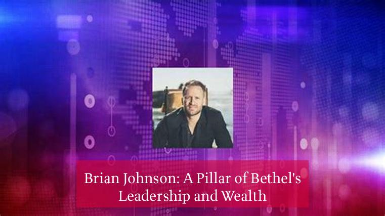 Brian Johnson: A Pillar of Bethel's Leadership and Wealth