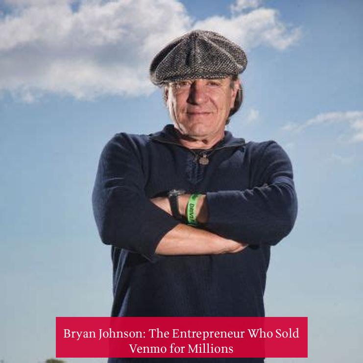 Bryan Johnson: The Entrepreneur Who Sold Venmo for Millions