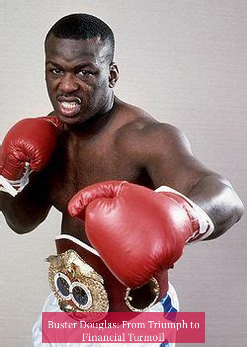 Buster Douglas: From Triumph to Financial Turmoil