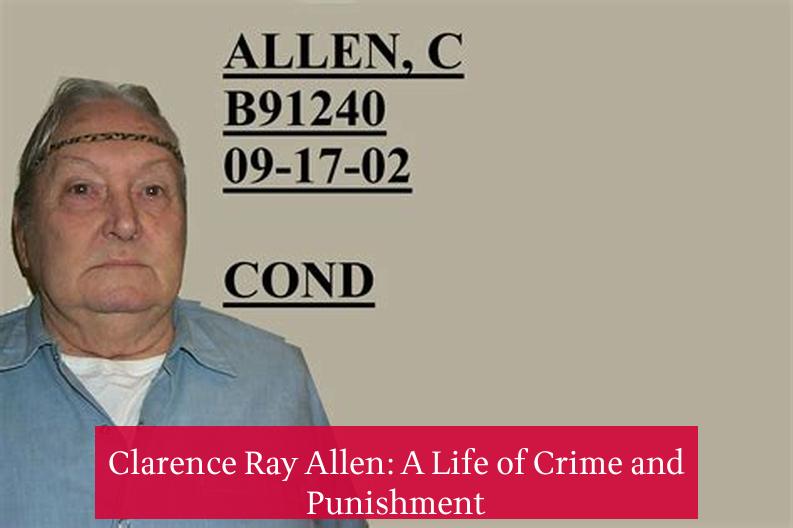 Clarence Ray Allen: A Life of Crime and Punishment