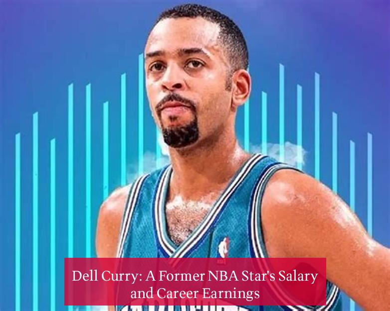 Dell Curry: A Former NBA Star's Salary and Career Earnings