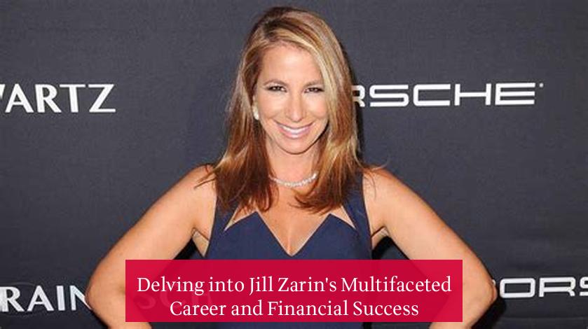 Delving into Jill Zarin's Multifaceted Career and Financial Success