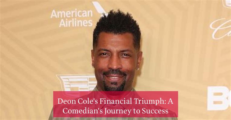 Deon Cole's Financial Triumph: A Comedian's Journey to Success