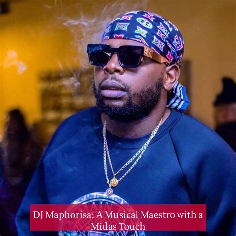 DJ Maphorisa: A Musical Maestro with a Midas Touch