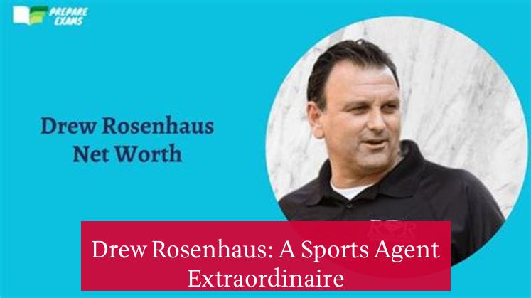 Drew Rosenhaus: A Sports Agent Extraordinaire