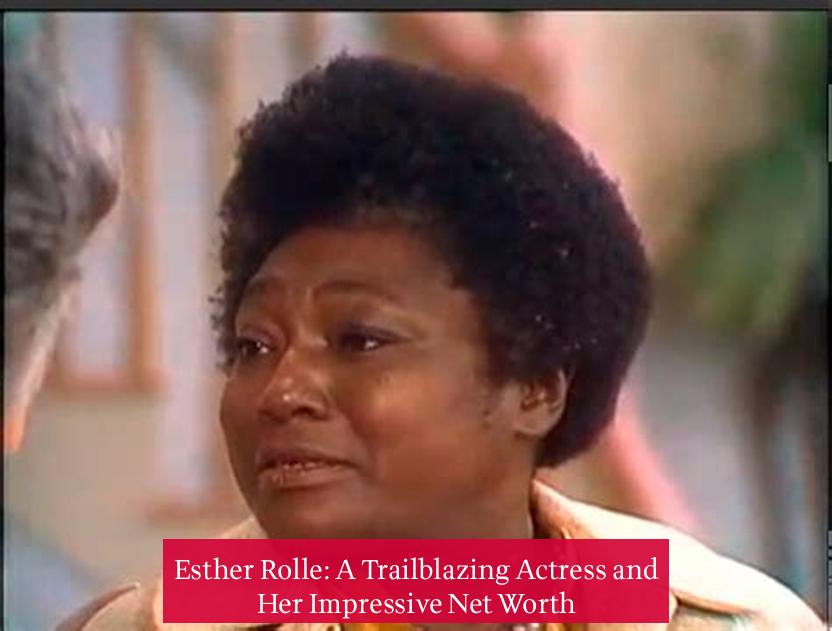 Esther Rolle: A Trailblazing Actress and Her Impressive Net Worth