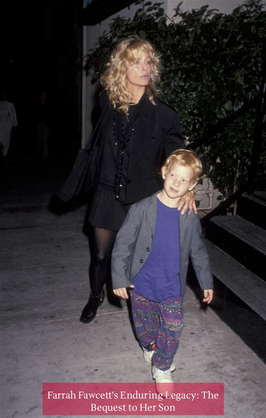 Farrah Fawcett's Enduring Legacy: The Bequest to Her Son