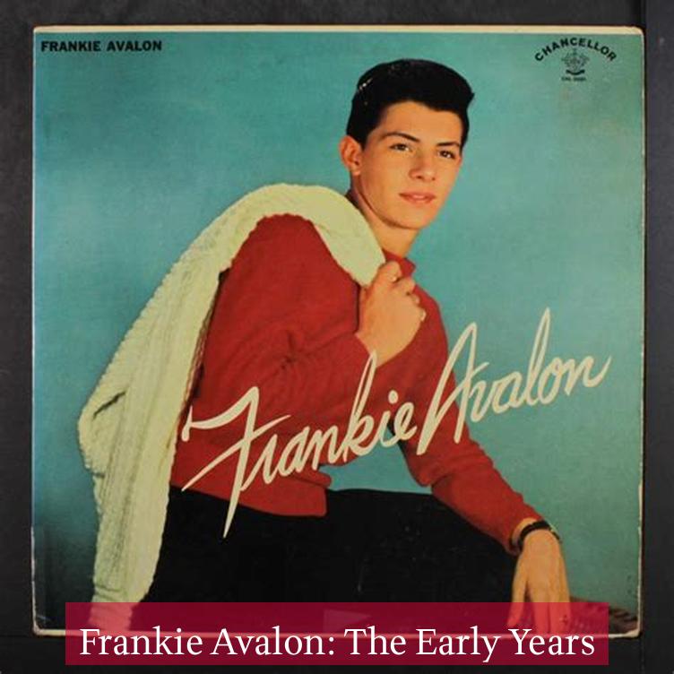Frankie Avalon: The Early Years