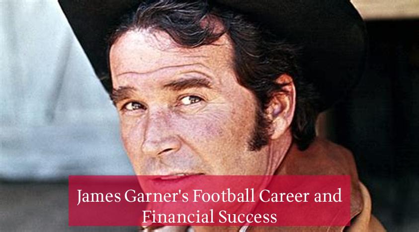 James Garner's Football Career and Financial Success