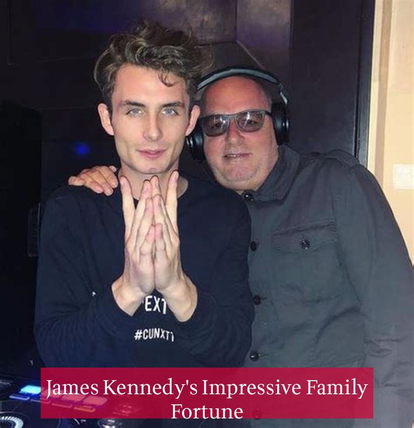 James Kennedy's Impressive Family Fortune