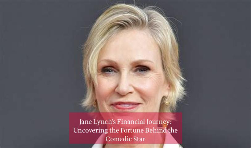 Jane Lynch's Financial Journey: Uncovering the Fortune Behind the Comedic Star