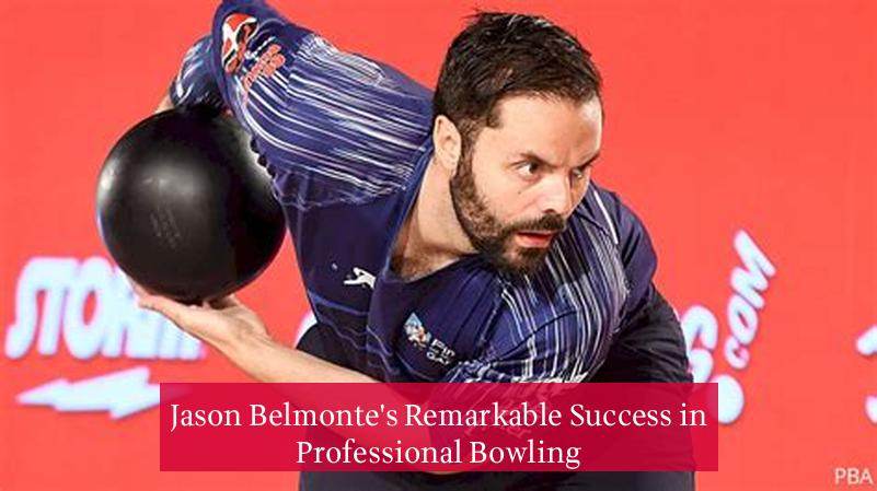 Jason Belmonte's Remarkable Success in Professional Bowling