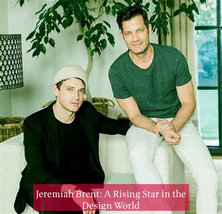 Jeremiah Brent: A Rising Star in the Design World