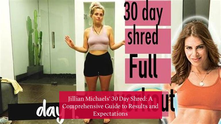 Jillian Michaels' 30 Day Shred: A Comprehensive Guide to Results and Expectations
