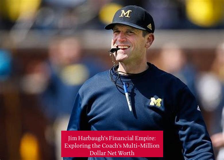 Jim Harbaugh's Financial Empire: Exploring the Coach's Multi-Million Dollar Net Worth