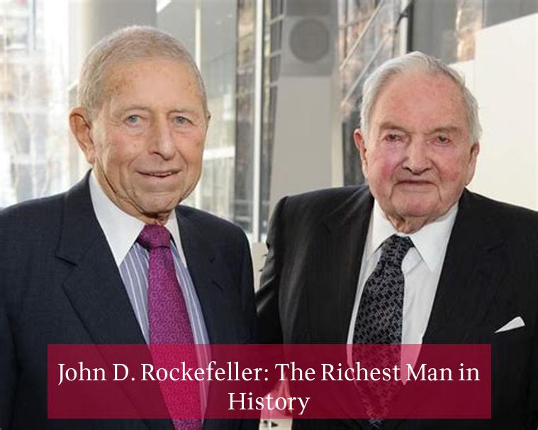 John D. Rockefeller: The Richest Man in History