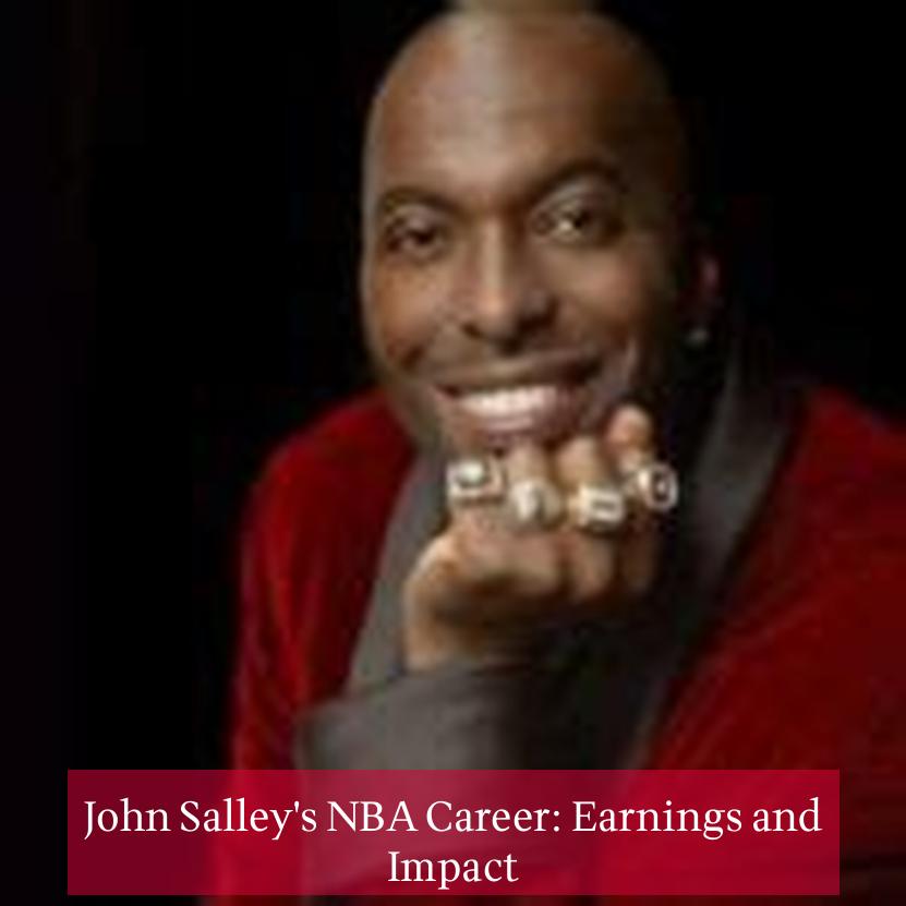 John Salley's NBA Career: Earnings and Impact