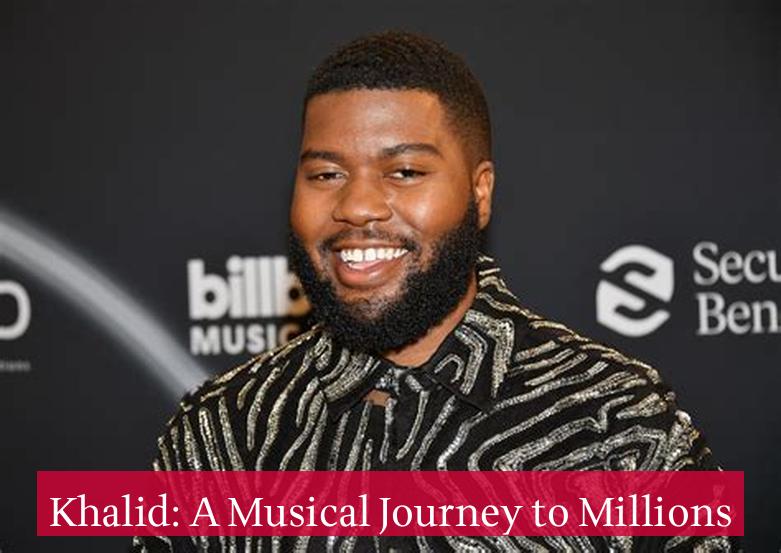 Khalid: A Musical Journey to Millions