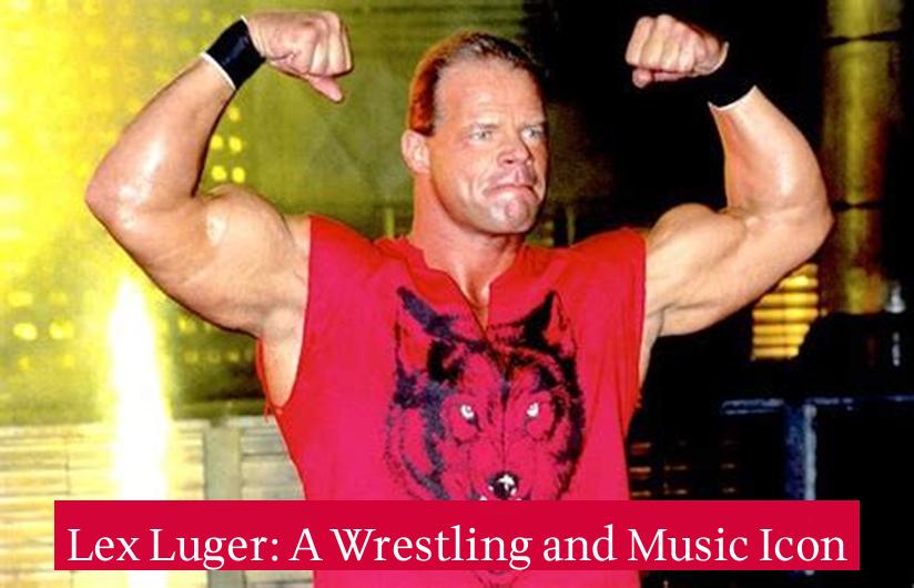 Lex Luger: A Wrestling and Music Icon