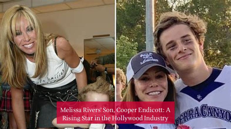 Melissa Rivers' Son, Cooper Endicott: A Rising Star in the Hollywood Industry