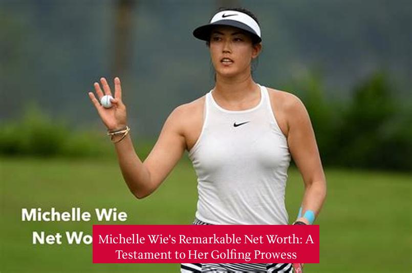 Michelle Wie's Remarkable Net Worth: A Testament to Her Golfing Prowess