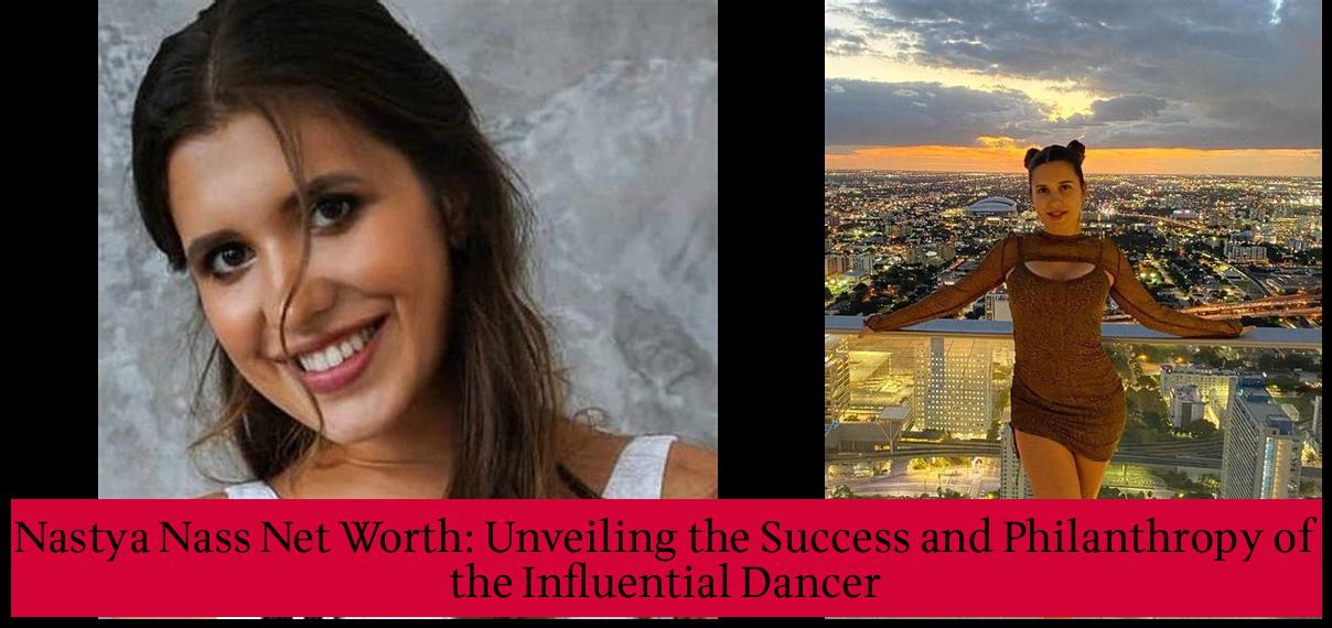 Nastya Nass Net Worth Unveiling The Success And Philanthropy Of The Influential Dancer 