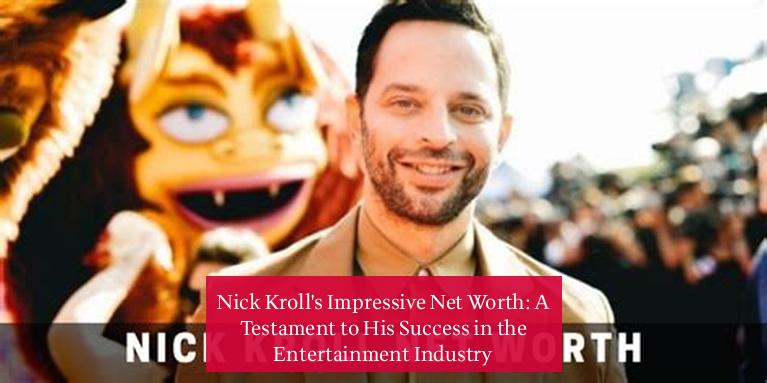 Nick Kroll's Impressive Net Worth: A Testament to His Success in the Entertainment Industry