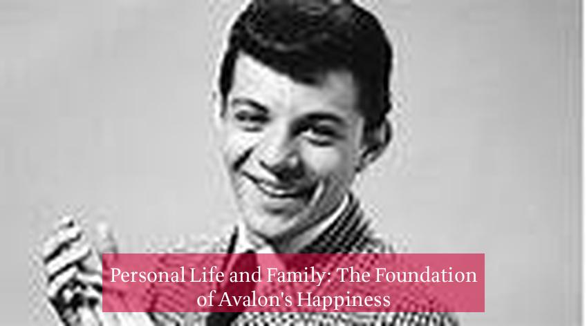Personal Life and Family: The Foundation of Avalon's Happiness