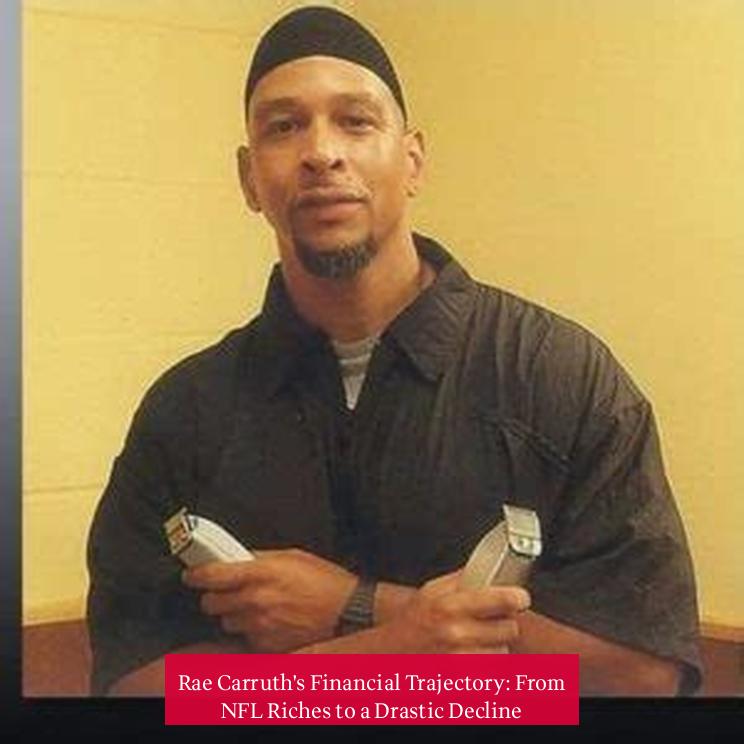 Rae Carruth's Financial Trajectory: From NFL Riches to a Drastic Decline