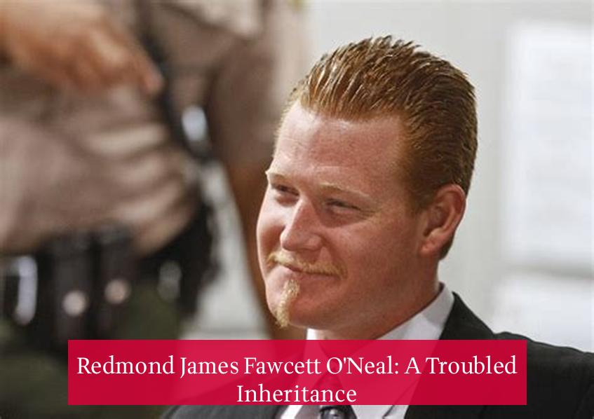 Redmond James Fawcett O'Neal: A Troubled Inheritance