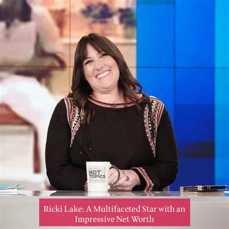 Ricki Lake: A Multifaceted Star with an Impressive Net Worth